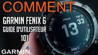 Comment Utiliser la Montre Garmin Fenix 6 (Formation 101)