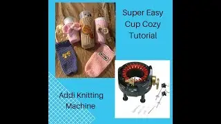 Super Easy Cup Cozy Tutorial Using Addi Knitting Machine #addiloomknittingmachine