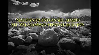 MANZANAR & ANSEL ADAM'S MT. WILLIAMSON