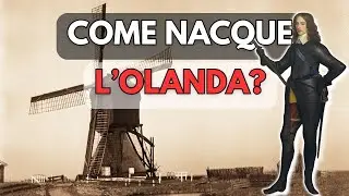 Come NACQUERO i PAESI BASSI? La rivolta olandese
