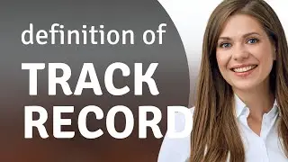 Track record &bull; TRACK RECORD meaning