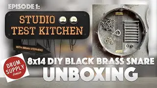 Studio Test Kitchen: Ep.1 - 8x14 DIY Black Brass Snare Drum Unboxing