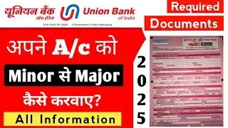 Union Bank Me Account ko Minor Se Major Kaise kare | How to Convert Minor account to major in union