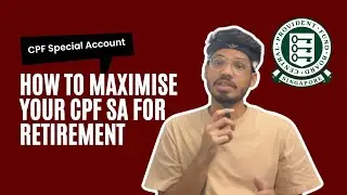 Maximise Your CPF Special Account (SA) for a Secure Retirement!