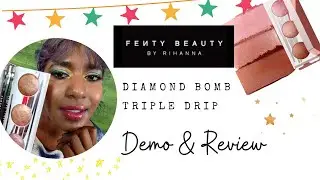 Fenty Beauty -- Diamond Bomb Triple Drip -- Demo & Review