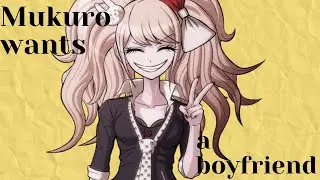 Mukuro wants a boyfriend | Danganronpa Skit