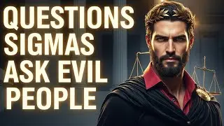 11 Ways Sigma Males Ask the Questions Evil Doesn&rsquo;t Want Answered | Stoicism