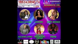 @URBANGRINDTV Show | featuring The Fam Recording Artist,Chef Devine, Tevo, Juliano Lving, Sensei