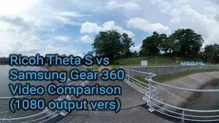 Ricoh Theta S vs Samsung Gear 360 Video comparison (1080 vers)