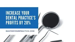 Increase Your Dental Practice's Profits by 20%