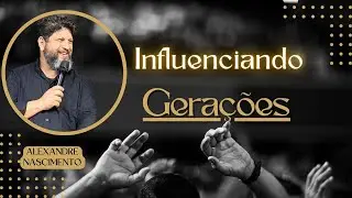VOC&Ecirc; FOI CHAMADO PARA INFLUENCIAR, N&Atilde;O APENAS EXISTIR | Salmos 145. 4-7 | Pr Alexandre Nascimento 