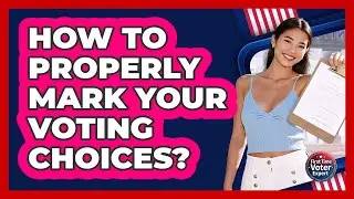 How To Properly Mark Your Voting Choices?