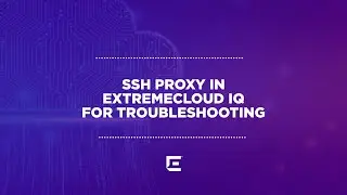 SSH Proxy in ExtremeCloud IQ for Troubleshooting