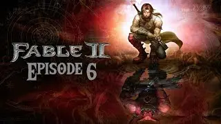Fable 2 Ep. 6 - Road to Westcliff