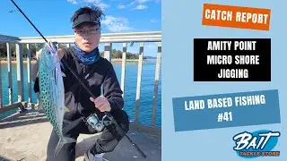 Land Based Fishing #41 - Amity Point Micro Shore Jigging
