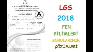 2018 LGS FEN BİLİMLERİ SORULARININ ÇÖZÜMLERİ