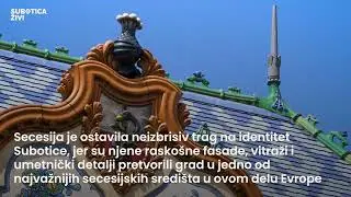 Secesija - Najlep&scaron;a priča Subotice! | SUBOTICA ŽIVI