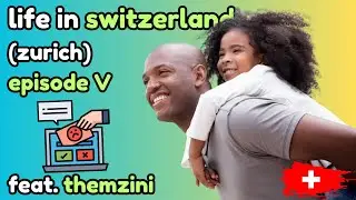 Life In Switzerland Zurich Episode 5  Minor Quibbles