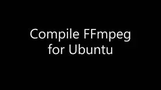 Compile FFmpeg for Ubuntu