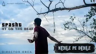 NEHLE PE DEHLE : SPASHT | HT on the BEAT | ORCA | (Official Video)| AGYAAT |