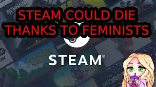 Steam Could DIE - and so could video games