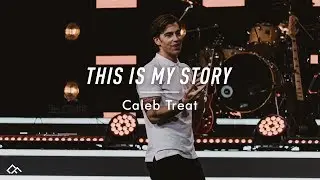 This Is My Story: Part I | Caleb Treat