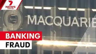 Major banks hit by fraud scandals | 7NEWS