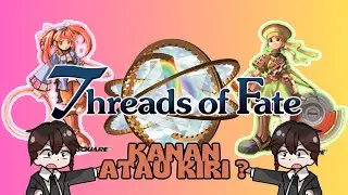 【 THREADS OF FATE 】PILIH CHARACTER CEWE APA COWO ??