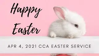 Apr 4, 2021 CCA Easter Service