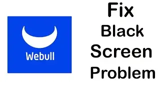 Fix Webull Black Screen Error | Webull Black Screen issue Solved | PSA 24
