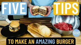 5 Tips To Make An Amazing Burger