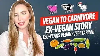 Ex-Vegan Story: Vegan to CARNIVORE (20-Years Vegan/Vegetarian)