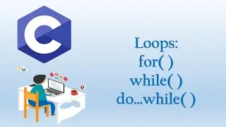 7. C Programming Language: Loops-- for( ), while( ), do..while( )