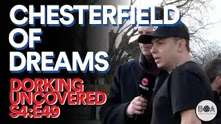 Chesterfield of Dreams | Dorking Uncovered S4:E49