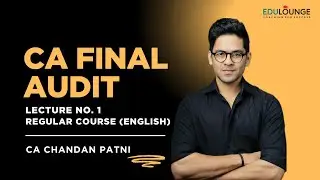 LECTURE 01 | CA FINAL AUDIT | NEW REGULAR BATCH | CA CHANDAN PATNI