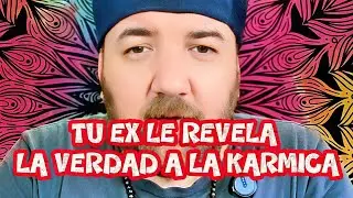 TU EX PAREJA 😱 LE REVELA LA VERDAD A LA KARMICA🤔