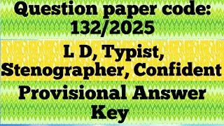 132/2025 || L D Typist, Stenographer, Confident - Malayalam || Provisional Answer Key 