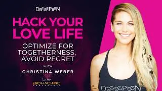 Christina Weber on Hacking Your Love Life (Dave Asprey's Biohacking Conference)