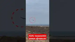AZAL təyyarəsinin qəzaya uğrama anı