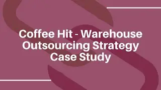 Coffee Hit Warehouse Outsourcing Strategy