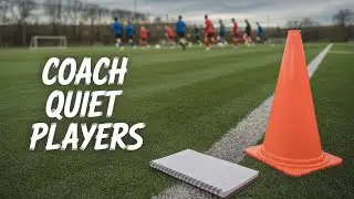 How to Get Quiet Players to Talk on the Pitch | Coaching Tips