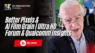 IBC 2025: Better Pixels & AI Film Grain | Ultra HD Forum & Qualcomm Insights