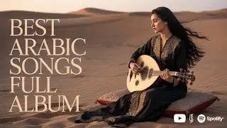 Luxury Arabic Songs Full Album – Golden Desert Elegance ✨ أجمل الأغاني العربية