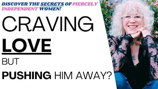 Are You Pushing Him Away By Being 