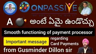 #ONPASSIVE || A 💣 Coming Soon || Dillon sir Urgent Msg regarding Card Payments || Some more updates