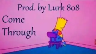 Xxxtentacion type beat: Come Through [Prod by lurk 808]