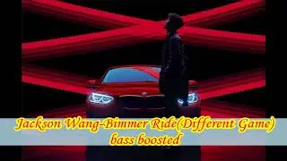 Jackson Wang-Bimmer Ride(Different Game) bass boosted