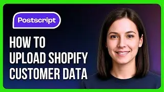 How to Upload Shopify Customer Data on Postscript