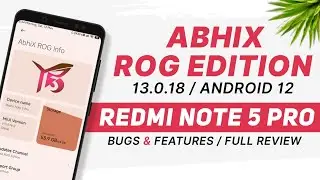 AbhiX ROG Edition 13.0.18 For Redmi Note 5 Pro | Android 12 | Bugs & Features | Full Review
