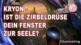 Ist die Zirbeldrüse dein Fenster zur Seele? (Kryon-Channeling) Die Irantia® Glücksoase